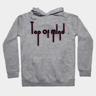 top of mind Hoodie